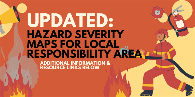 Updated: Hazard Severity Maps for Local Responsibility Area, Additional Information and Resource Links Below